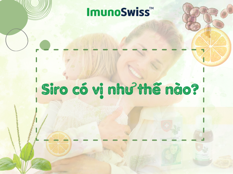 Siro ImunoSwiss có vị như thế nào?