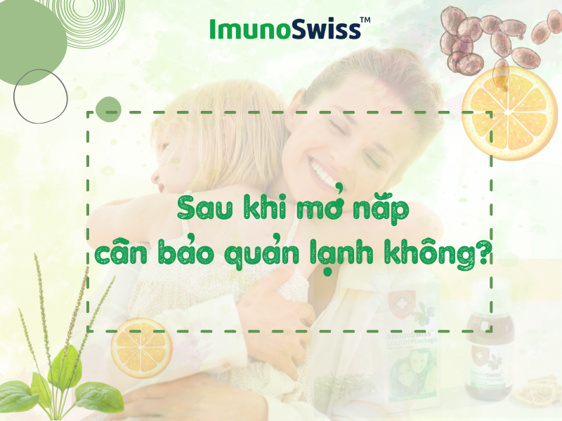 Sau khi mở nắp, ImunoSwiss có cần bảo quản ngăn mát tủ lạnh không?