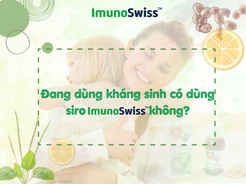 Đang dùng kháng sinh có dùng được ImunoSwiss không?