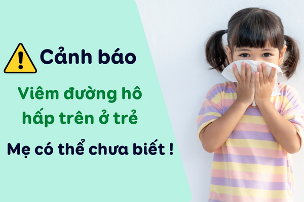 Viêm hô hấp trên khi giao mùa, mẹ đã biết chưa !